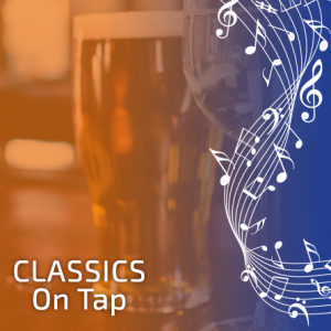 Cancelled - Classics On Tap Spring Evening
