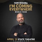 Tom Segura I’m Coming Everywhere-World Tour at the Kalamazoo State Theatre