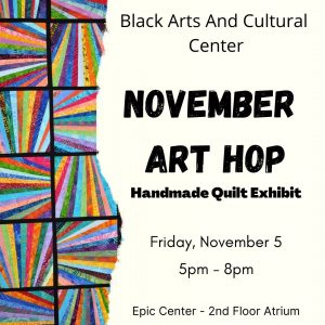 Art Hop November 2021 Stop 2: Black Arts & Cultural Center Handmade Quilt Show