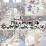 Kiln Fusing Summer Camp - Afternoon Session
