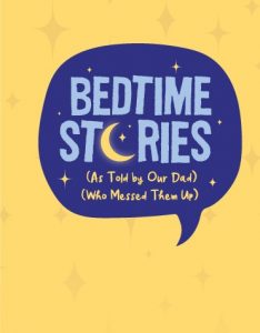 Bedtime Stories (As Told by Our Dad) (Who Messed Them Up) - Kindleberger Summer Festival