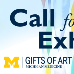 CALL FOR EXHIBITS 2023/24 – GIFTS OF ART - MICHIGAN MEDICINE, UNIVERSITY OF MICHIGAN
