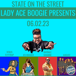 State On The Street: Lady Ace Boogie Presents