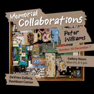"Memorial Collaborations" Art Exhibit by Pete Williams