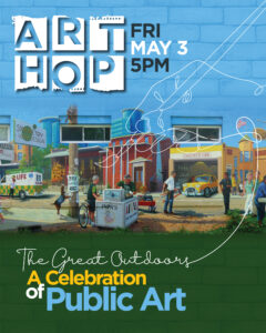 Art Hop MAY 2024 - The Great Outdoors (A Celebration of Public Art)