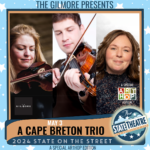 STATE ON THE STREET: A Cape Breton Trio (presented by The Gilmore)
