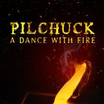 Pilchuk: A Dance with Fire