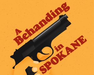 A Behanding In Spokane